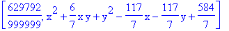 [629792/999999, x^2+6/7*x*y+y^2-117/7*x-117/7*y+584/7]